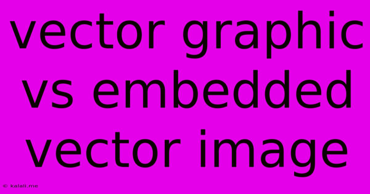 Vector Graphic Vs Embedded Vector Image