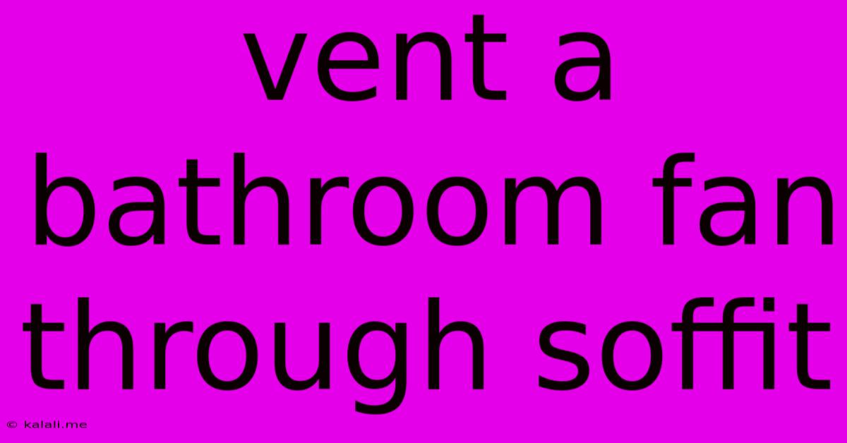 Vent A Bathroom Fan Through Soffit