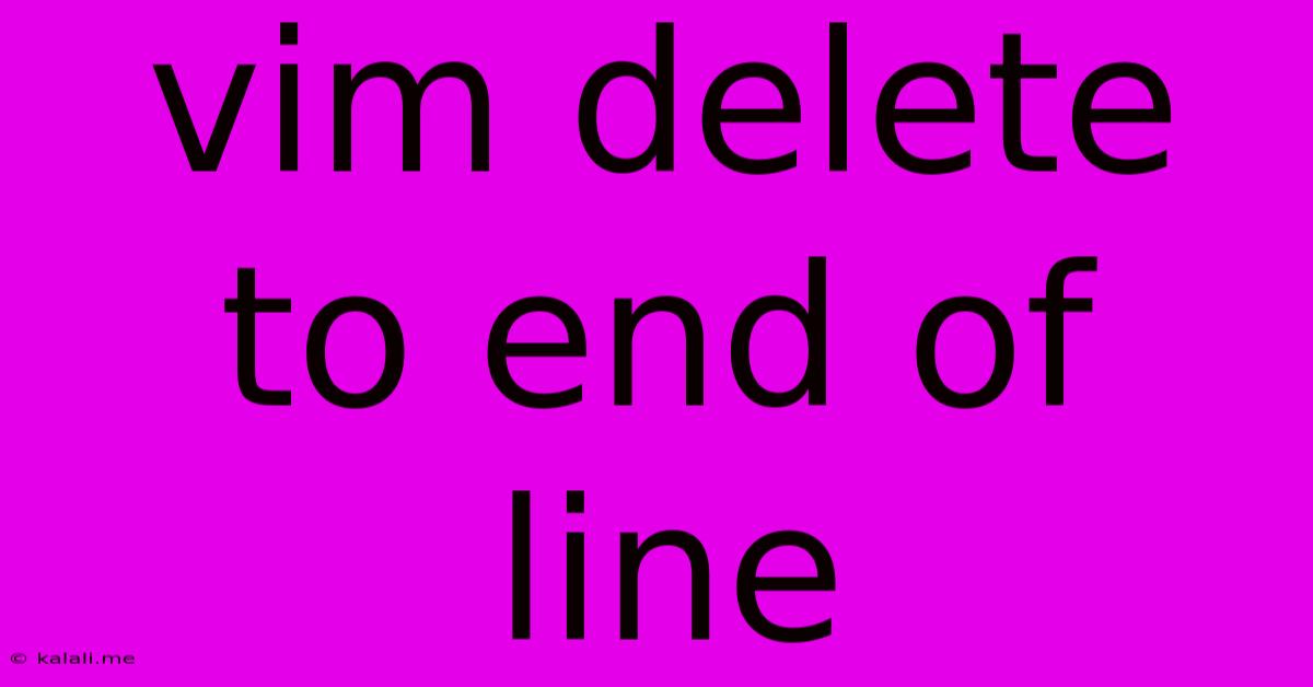 Vim Delete To End Of Line
