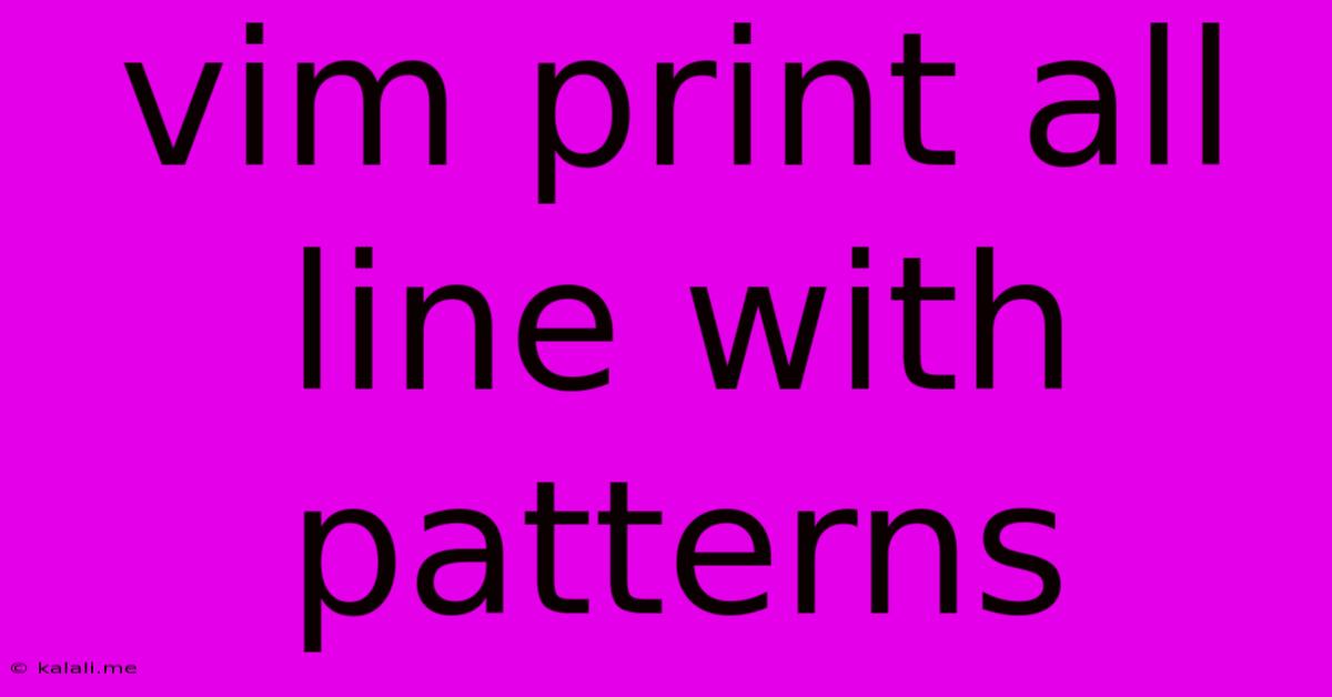Vim Print All Line With Patterns