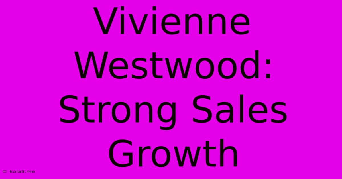 Vivienne Westwood: Strong Sales Growth