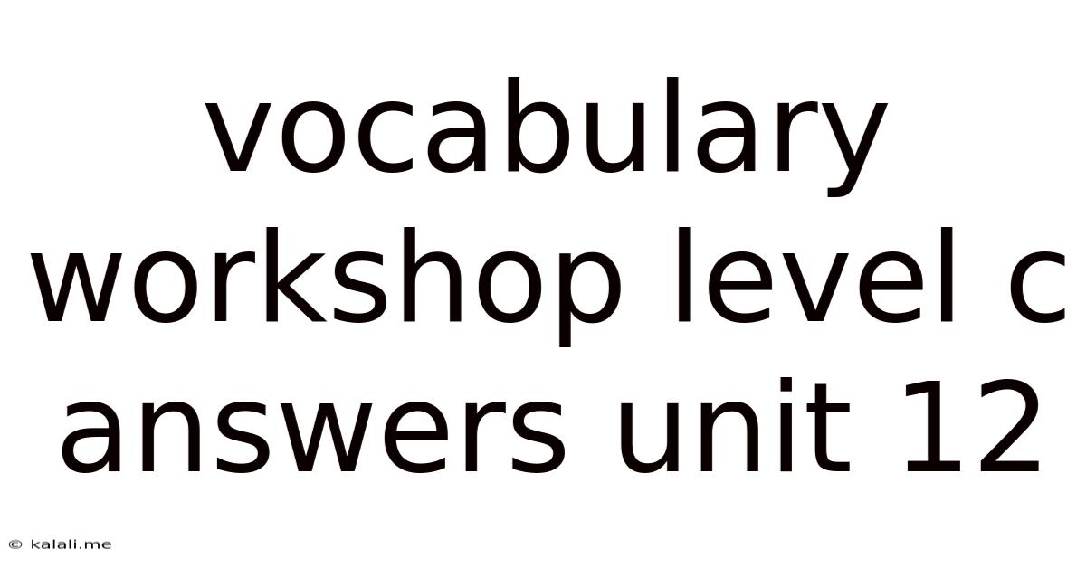 Vocabulary Workshop Level C Answers Unit 12