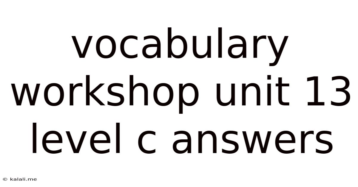 Vocabulary Workshop Unit 13 Level C Answers