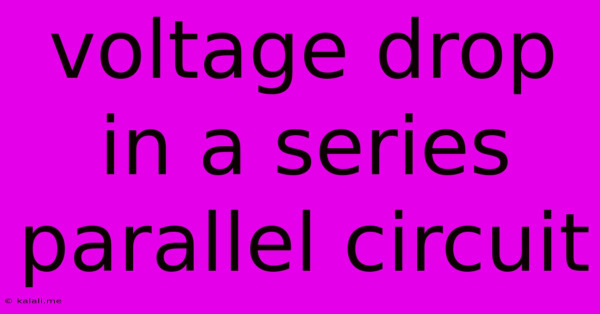 Voltage Drop In A Series Parallel Circuit