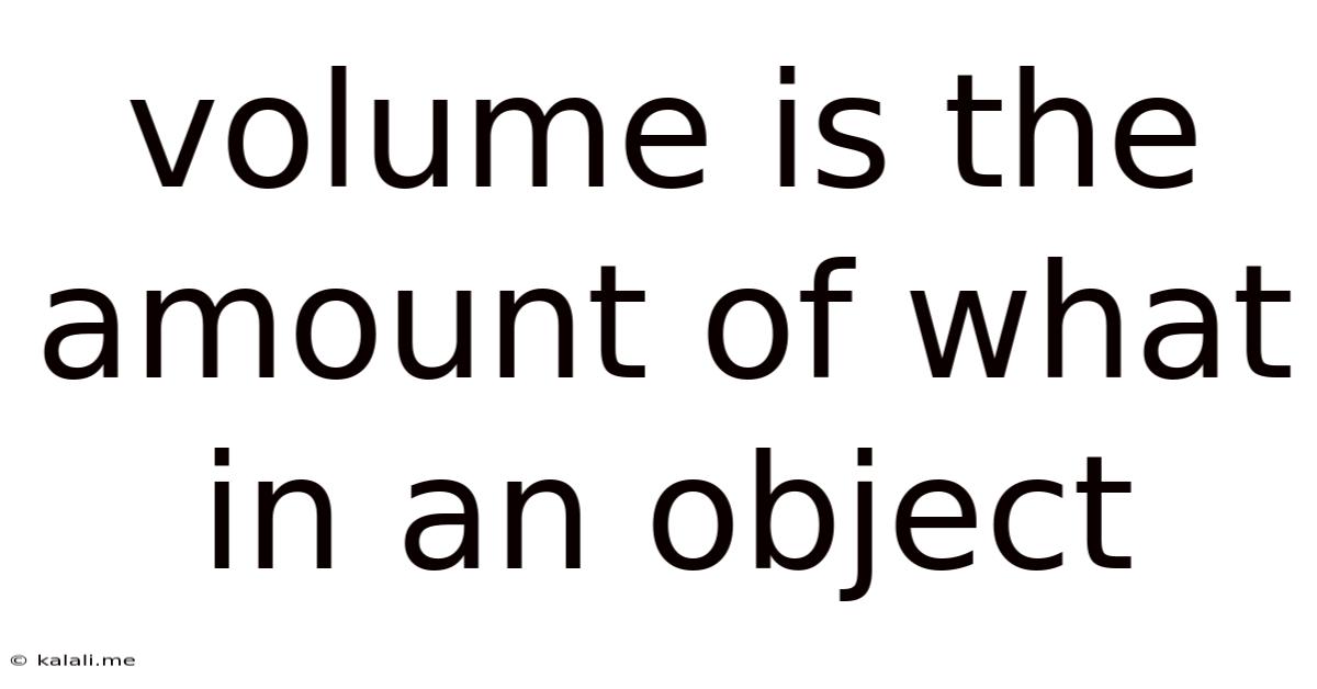 Volume Is The Amount Of What In An Object