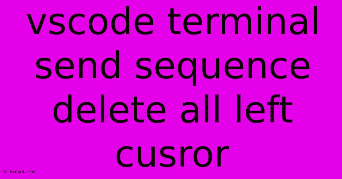 Vscode Terminal Send Sequence Delete All Left Cusror