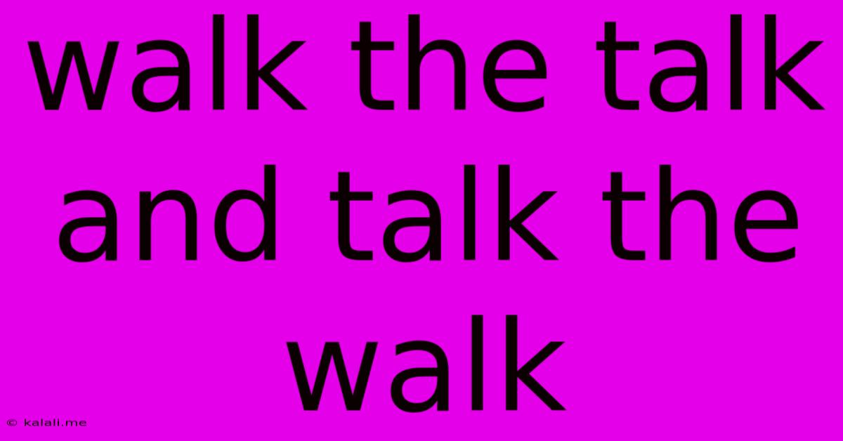 Walk The Talk And Talk The Walk