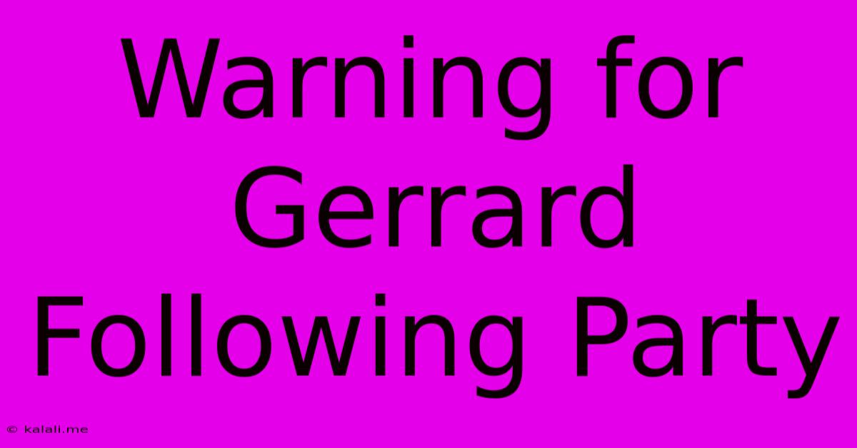 Warning For Gerrard Following Party