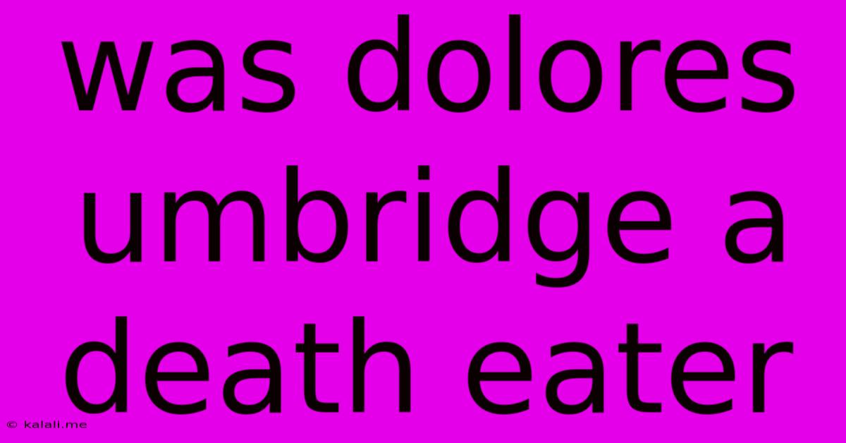 Was Dolores Umbridge A Death Eater