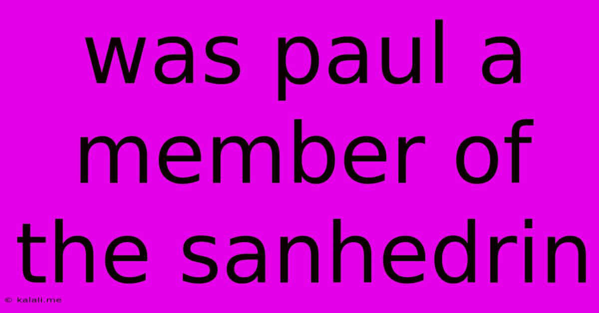 Was Paul A Member Of The Sanhedrin