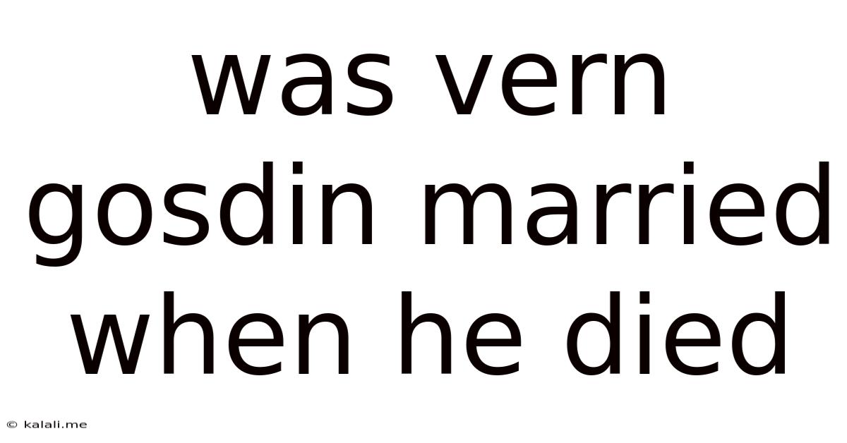 Was Vern Gosdin Married When He Died