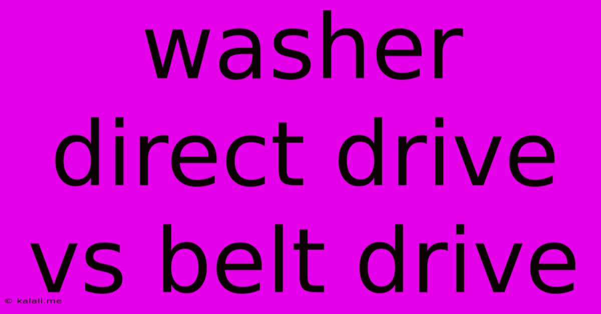 Washer Direct Drive Vs Belt Drive