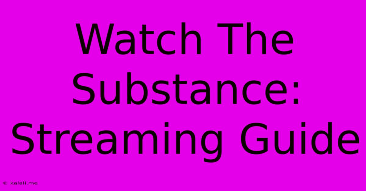 Watch The Substance: Streaming Guide