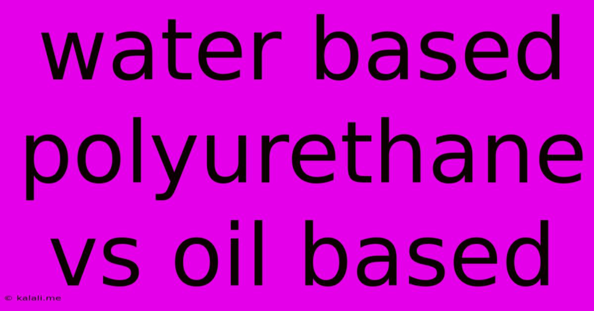 Water Based Polyurethane Vs Oil Based