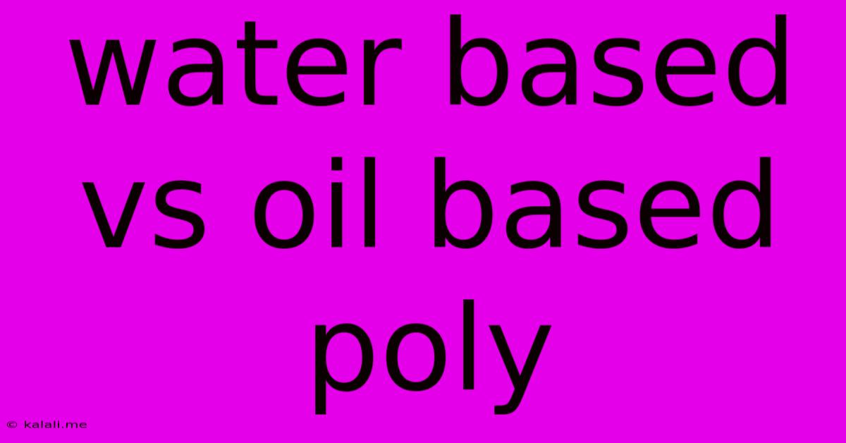 Water Based Vs Oil Based Poly