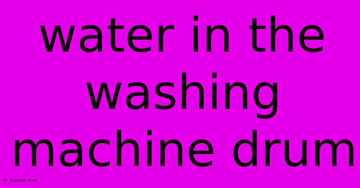 Water In The Washing Machine Drum