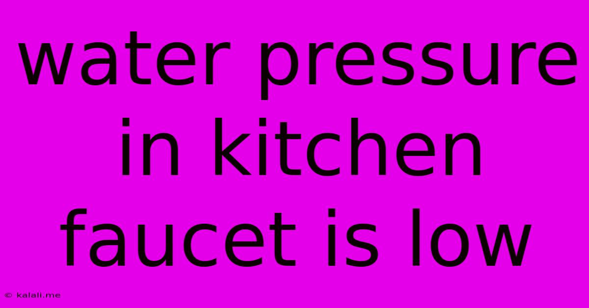 Water Pressure In Kitchen Faucet Is Low