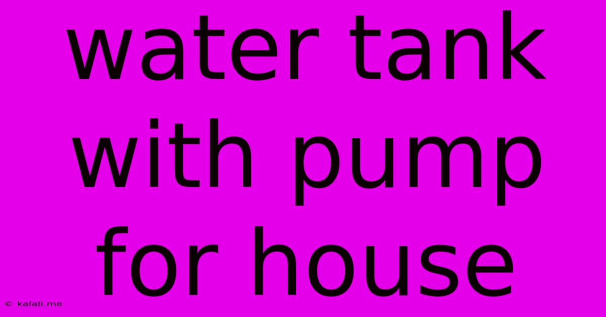 Water Tank With Pump For House