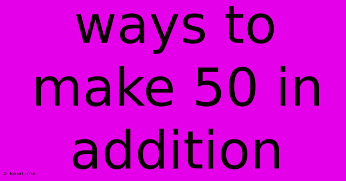 Ways To Make 50 In Addition