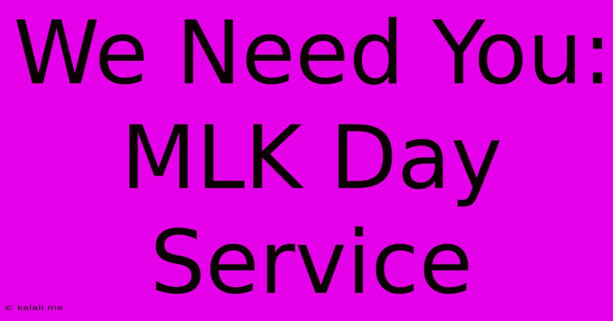 We Need You: MLK Day Service