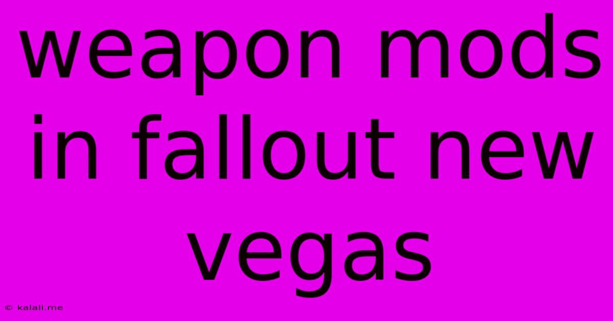 Weapon Mods In Fallout New Vegas