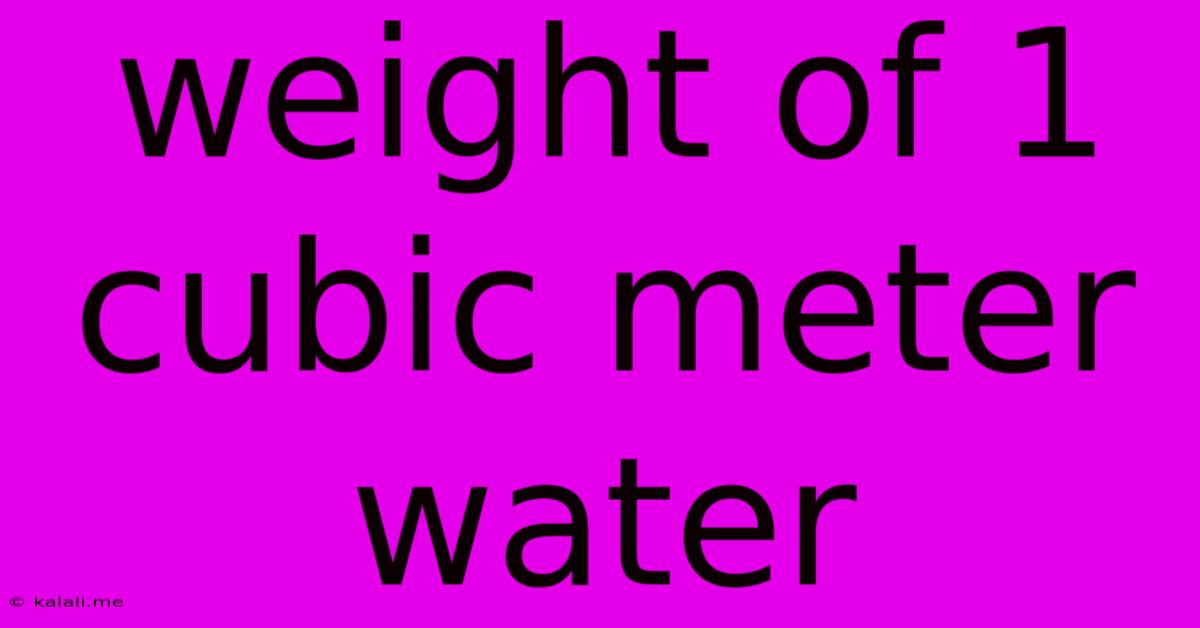Weight Of 1 Cubic Meter Water