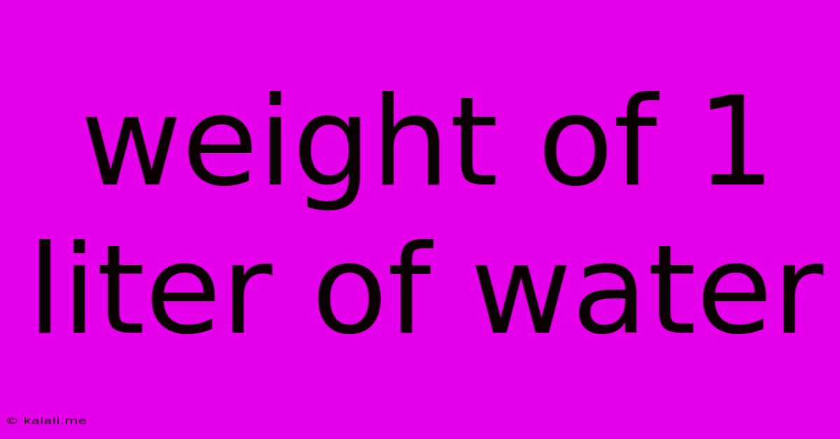 Weight Of 1 Liter Of Water