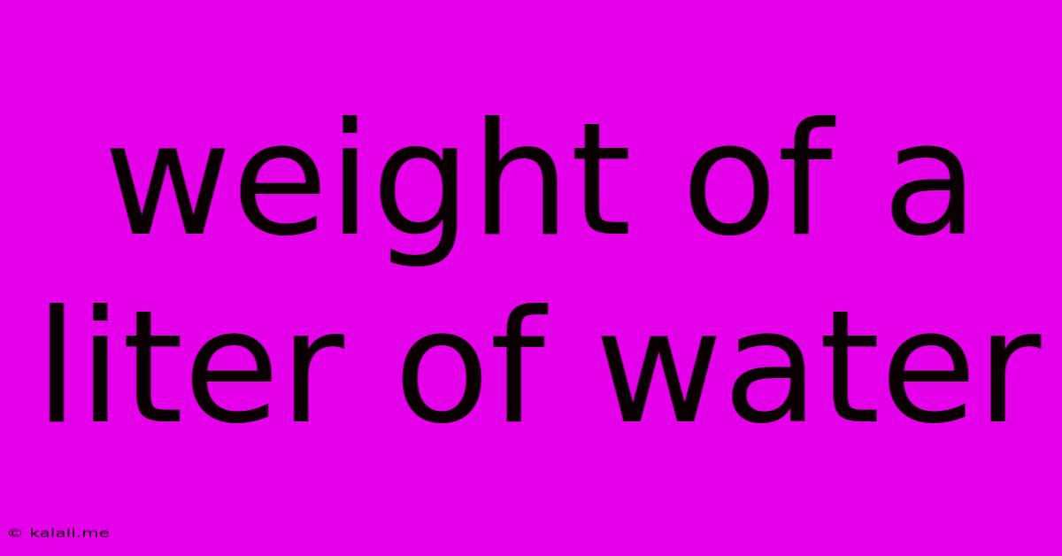 Weight Of A Liter Of Water