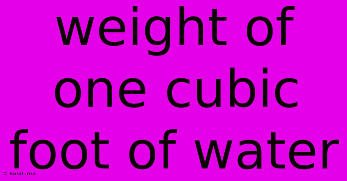 Weight Of One Cubic Foot Of Water