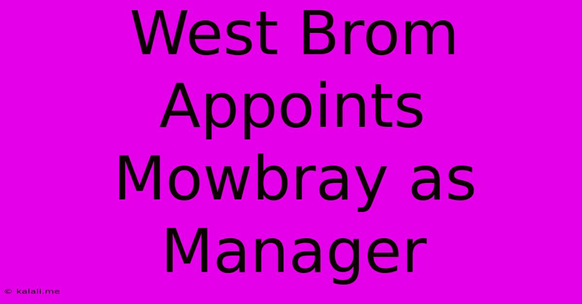 West Brom Appoints Mowbray As Manager