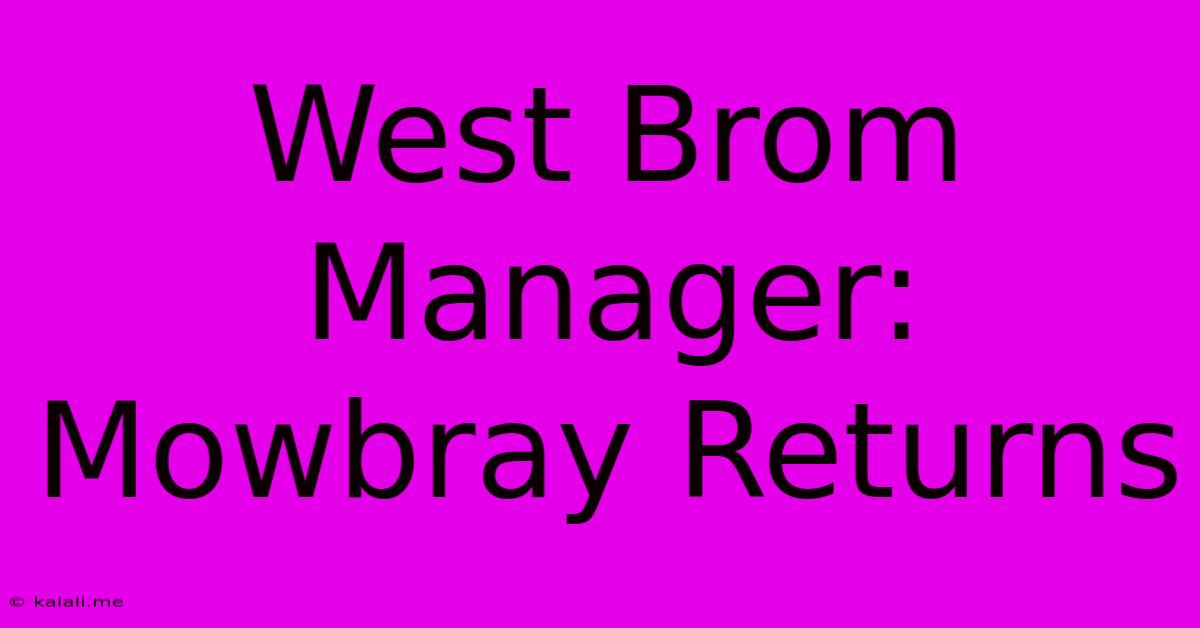 West Brom Manager: Mowbray Returns