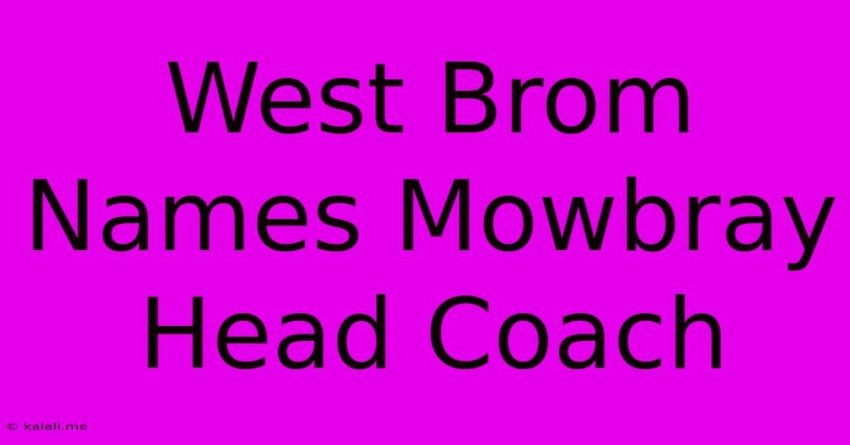 West Brom Names Mowbray Head Coach