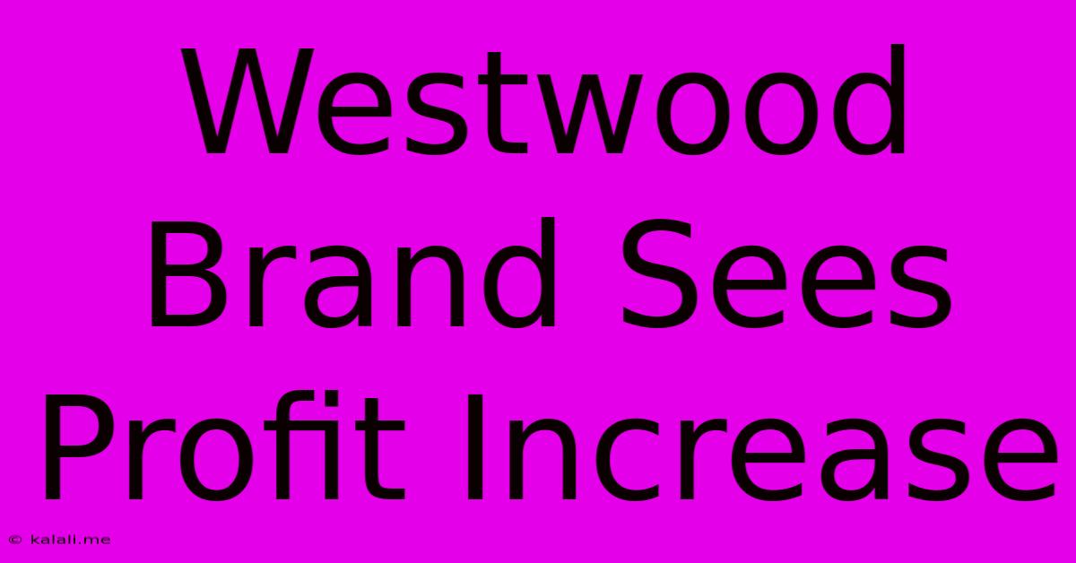 Westwood Brand Sees Profit Increase