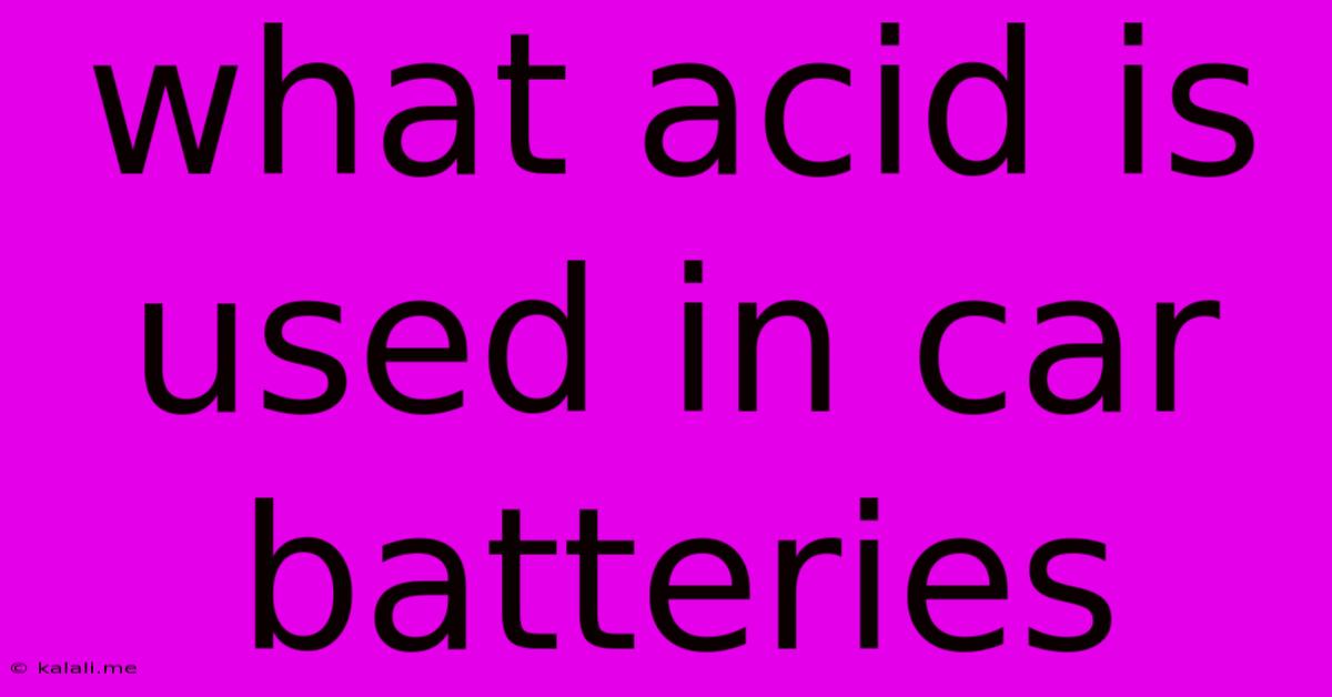 What Acid Is Used In Car Batteries