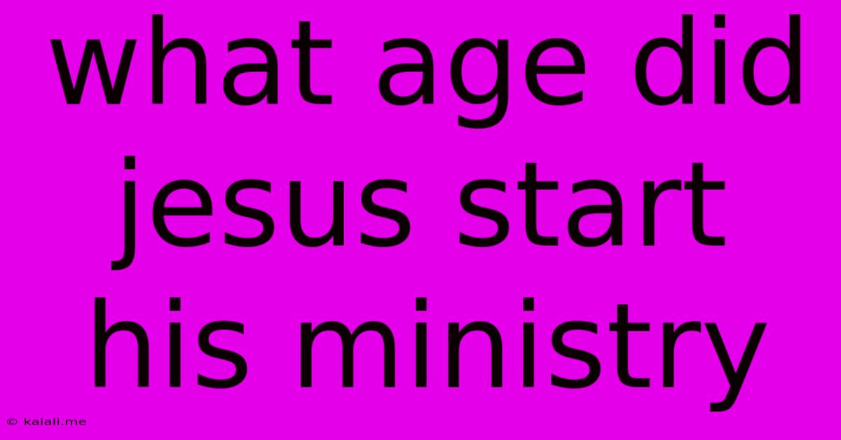 What Age Did Jesus Start His Ministry