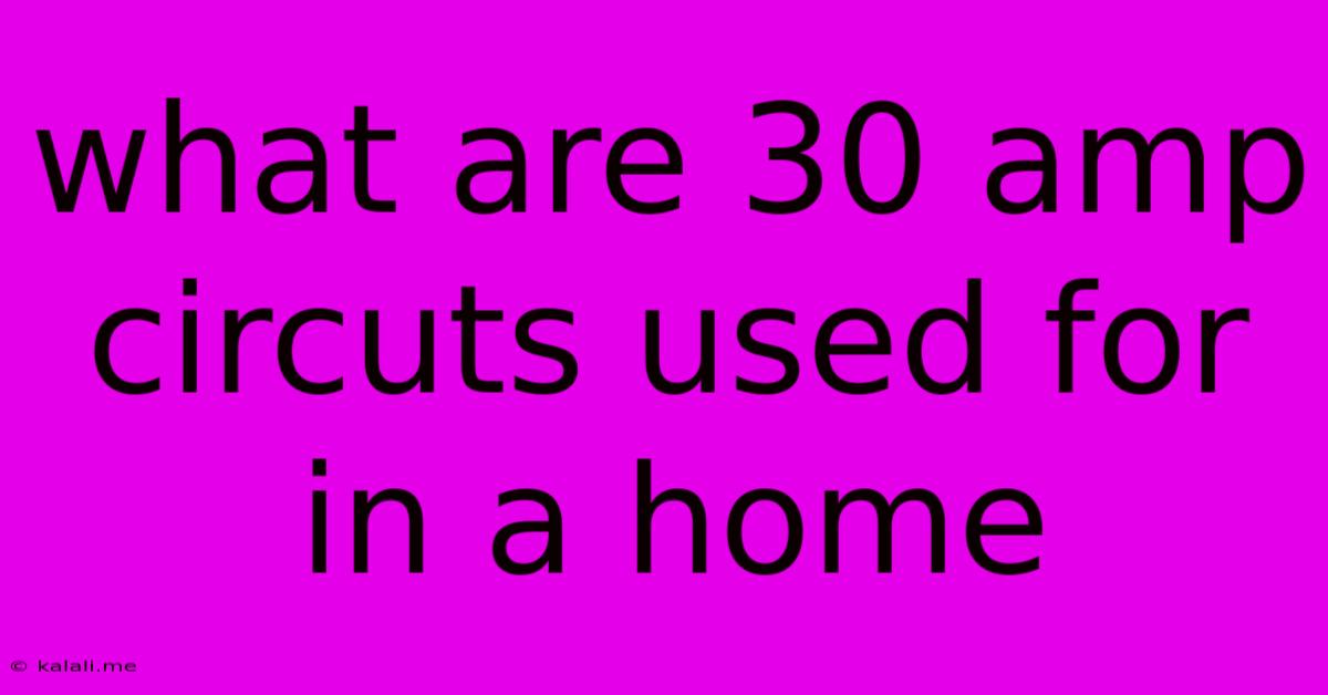 What Are 30 Amp Circuts Used For In A Home