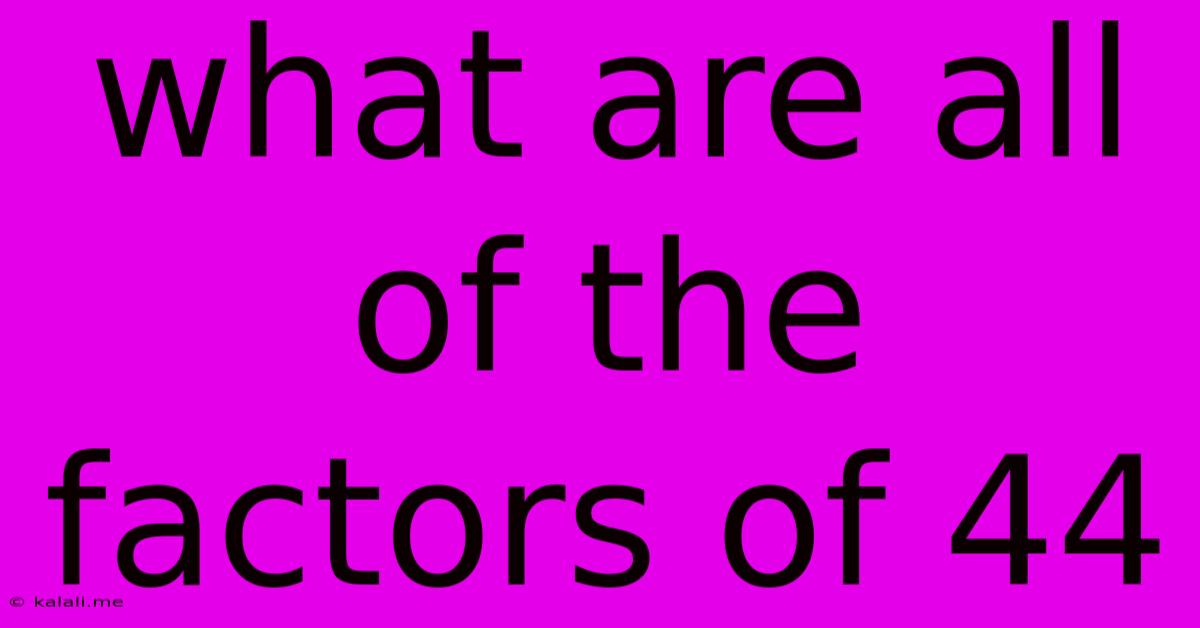 What Are All Of The Factors Of 44