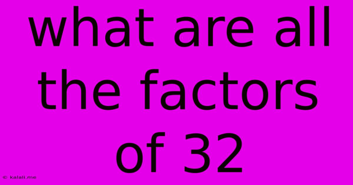 What Are All The Factors Of 32