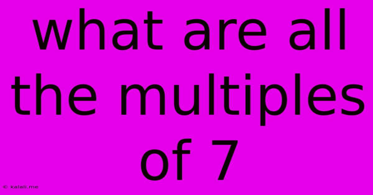 What Are All The Multiples Of 7