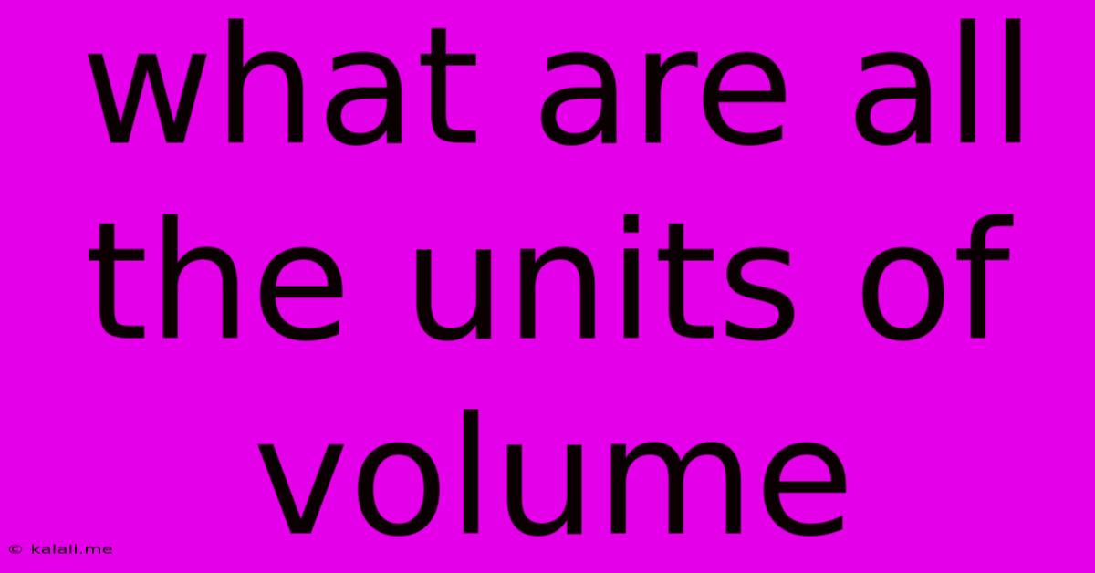 What Are All The Units Of Volume