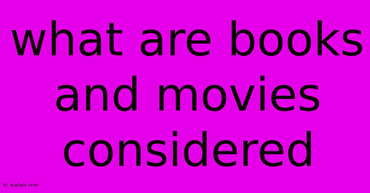 What Are Books And Movies Considered