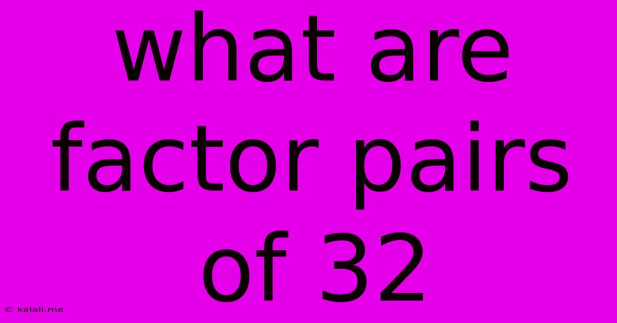 What Are Factor Pairs Of 32