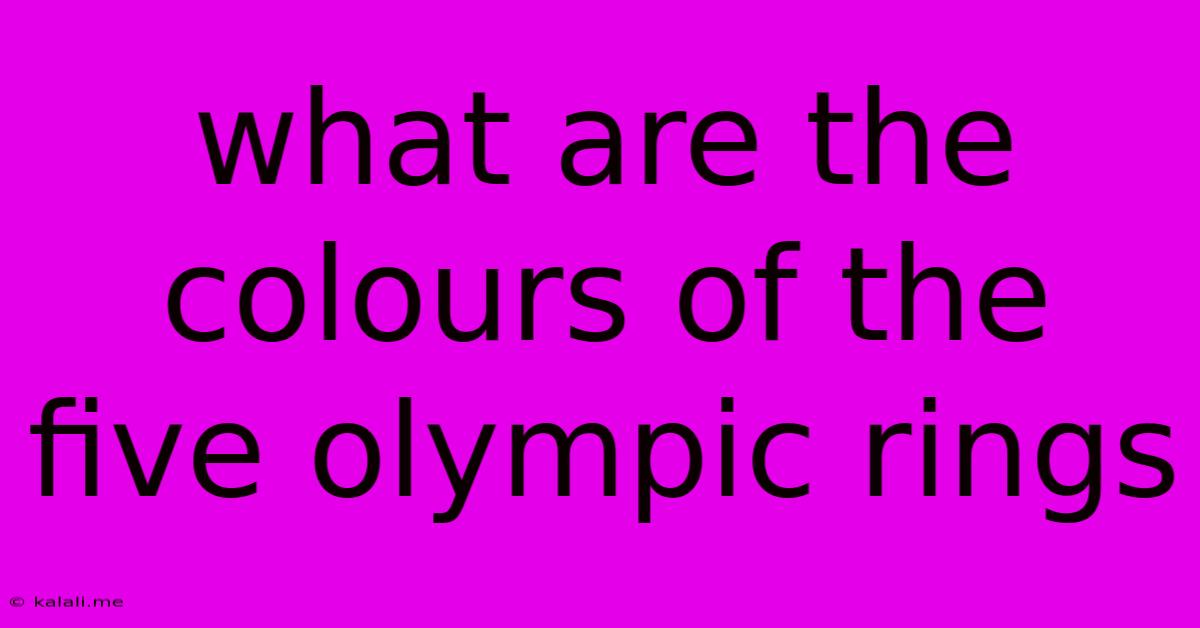 What Are The Colours Of The Five Olympic Rings