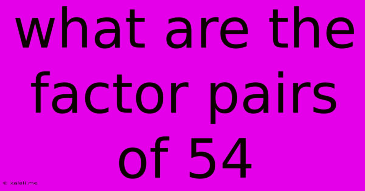 What Are The Factor Pairs Of 54