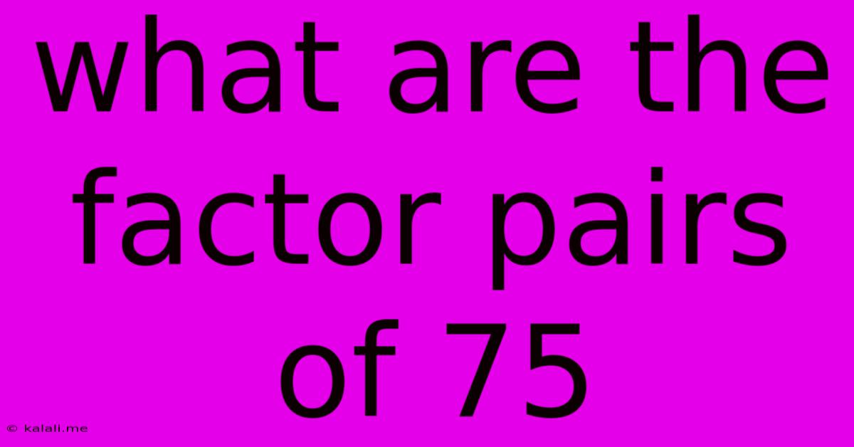 What Are The Factor Pairs Of 75
