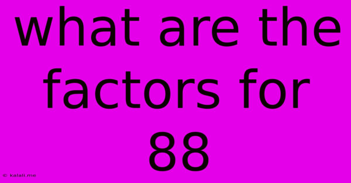 What Are The Factors For 88