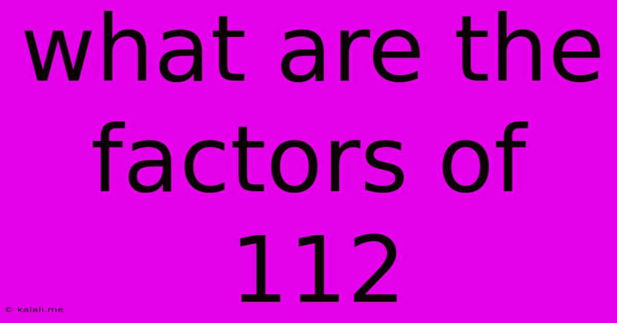What Are The Factors Of 112