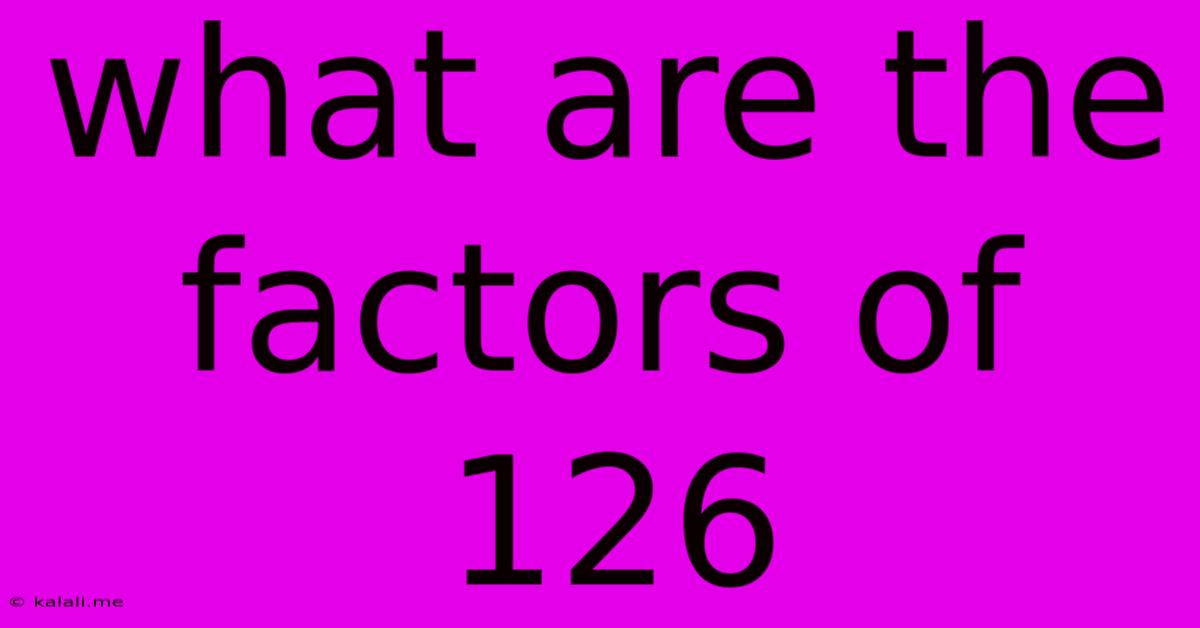 What Are The Factors Of 126