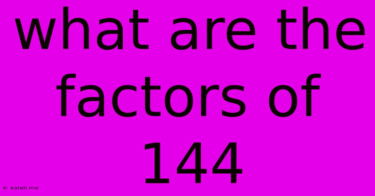What Are The Factors Of 144