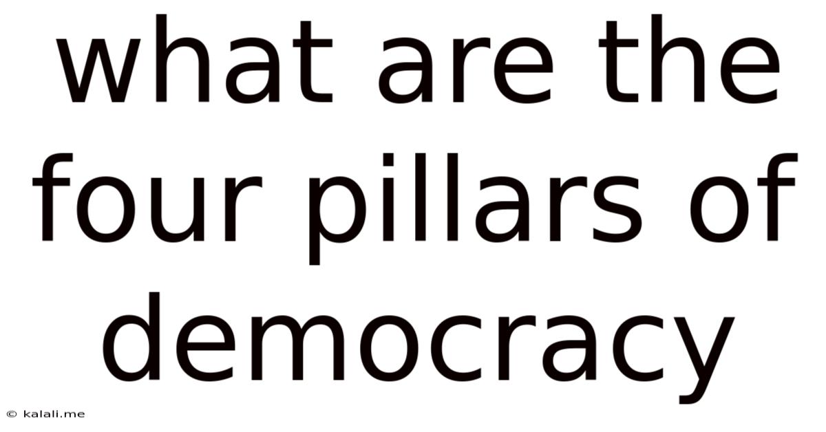 What Are The Four Pillars Of Democracy